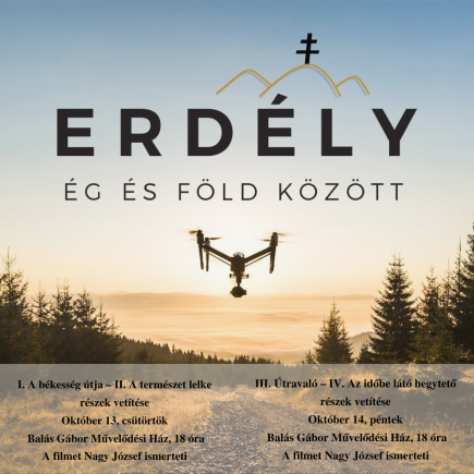 Erdély - Ég és föld között c. dokumentumfilm vetítések