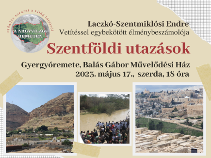 Nagyvilág Gyergyóremetén - Laczkó Szentmiklósi Endre előadása